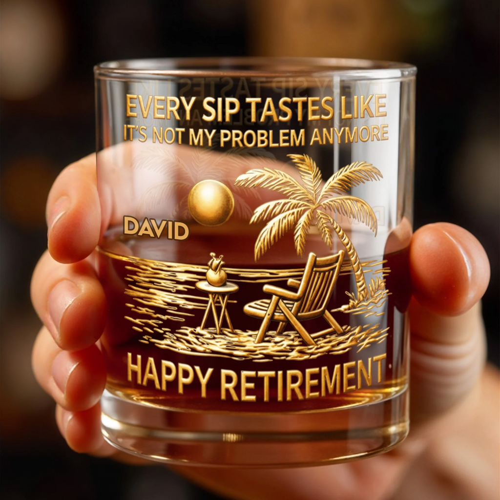 Every Sip Tastes Like Happy Retirement, Personalized Custom Whiskey Glass